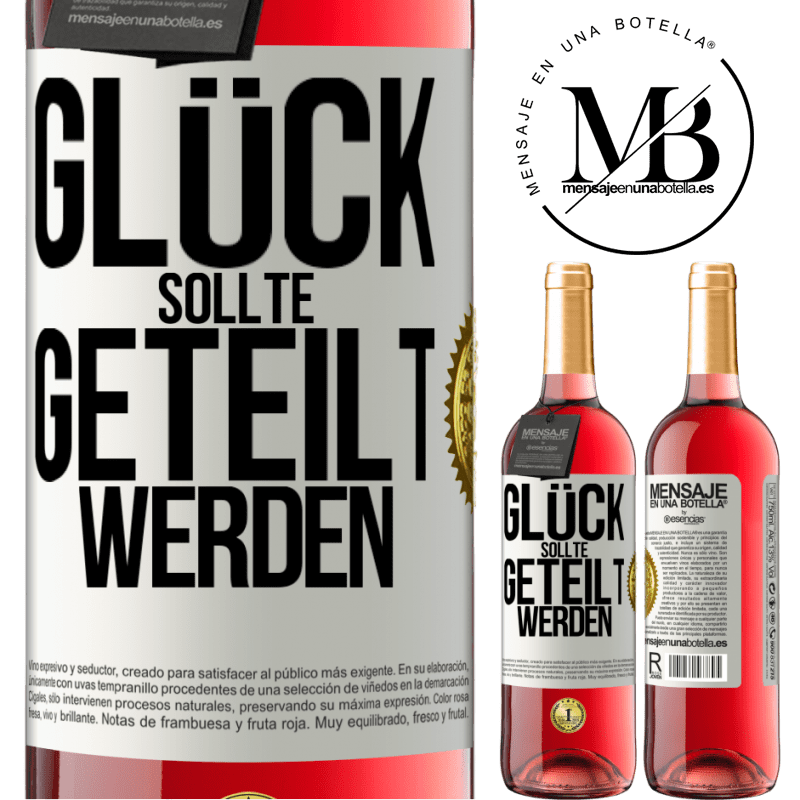 29,95 € Kostenloser Versand | Roséwein ROSÉ Ausgabe Glück sollte geteilt werden Weißes Etikett. Anpassbares Etikett Junger Wein Ernte 2025 Tempranillo