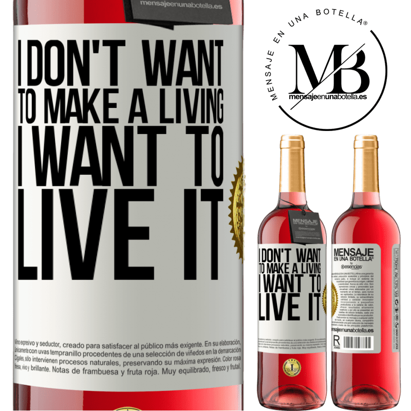29,95 € Free Shipping | Rosé Wine ROSÉ Edition I don't want to make a living, I want to live it White Label. Customizable label Young wine Harvest 2021 Tempranillo
