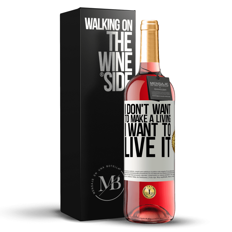 29,95 € Free Shipping | Rosé Wine ROSÉ Edition I don't want to make a living, I want to live it White Label. Customizable label Young wine Harvest 2022 Tempranillo