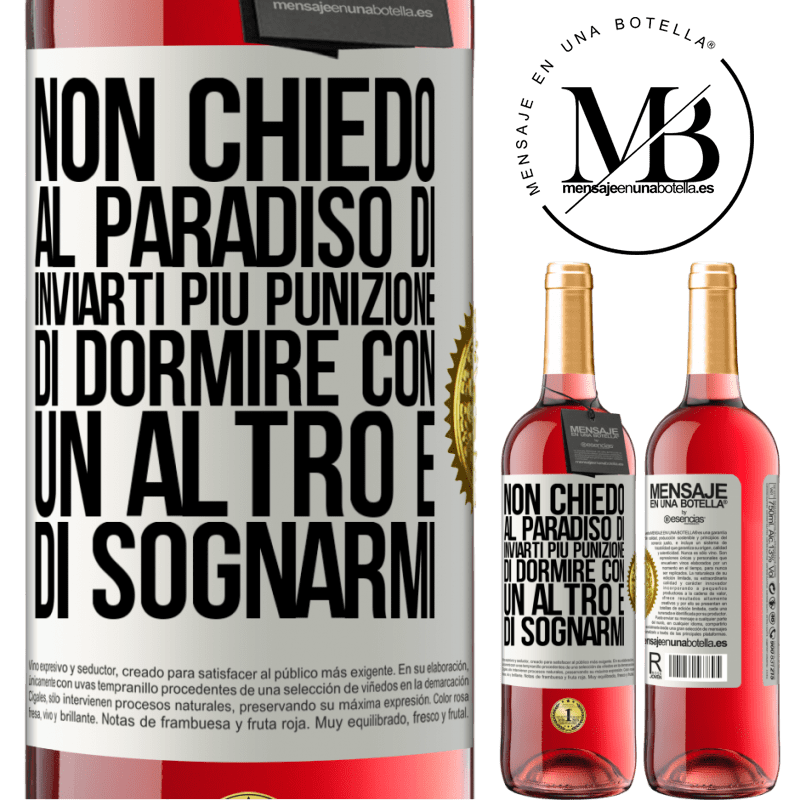 29,95 € Spedizione Gratuita | Vino rosato Edizione ROSÉ Non chiedo al paradiso di inviarti più punizione, di dormire con un altro e di sognarmi Etichetta Bianca. Etichetta personalizzabile Vino giovane Raccogliere 2025 Tempranillo
