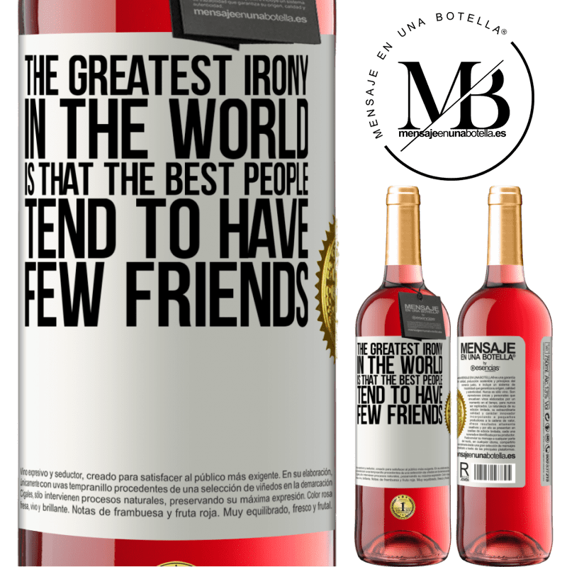 24,95 € Free Shipping | Rosé Wine ROSÉ Edition The greatest irony in the world is that the best people tend to have few friends White Label. Customizable label Young wine Harvest 2021 Tempranillo
