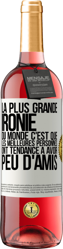 «La plus grande ironie du monde c'est que les meilleures personnes ont tendance à avoir peu d'amis» Édition ROSÉ