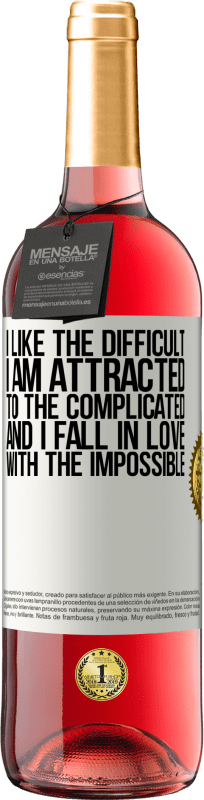 «I like the difficult, I am attracted to the complicated, and I fall in love with the impossible» ROSÉ Edition