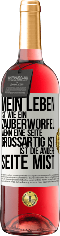 29,95 € Kostenloser Versand | Roséwein ROSÉ Ausgabe Mein Leben ist wie ein Zauberwürfel. Wenn eine Seite großartig ist, ist die andere Seite Mist Weißes Etikett. Anpassbares Etikett Junger Wein Ernte 2025 Tempranillo