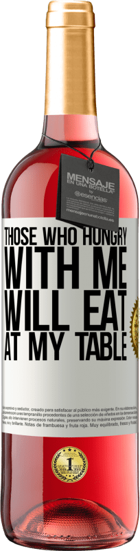 29,95 € | Rosé Wine ROSÉ Edition Those who hungry with me will eat at my table White Label. Customizable label Young wine Harvest 2024 Tempranillo