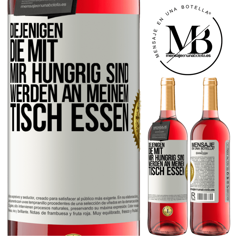 29,95 € Kostenloser Versand | Roséwein ROSÉ Ausgabe Diejenigen, die mit mir hungrig sind, werden an meinem Tisch essen Weißes Etikett. Anpassbares Etikett Junger Wein Ernte 2023 Tempranillo