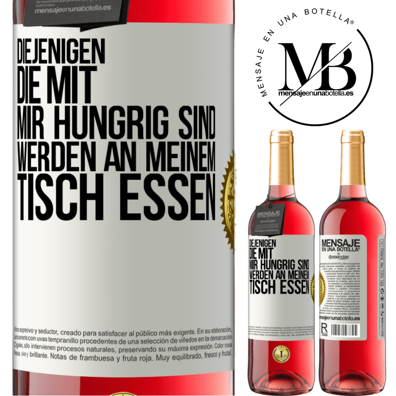 29,95 € Kostenloser Versand | Roséwein ROSÉ Ausgabe Diejenigen, die mit mir hungrig sind, werden an meinem Tisch essen Weißes Etikett. Anpassbares Etikett Junger Wein Ernte 2025 Tempranillo