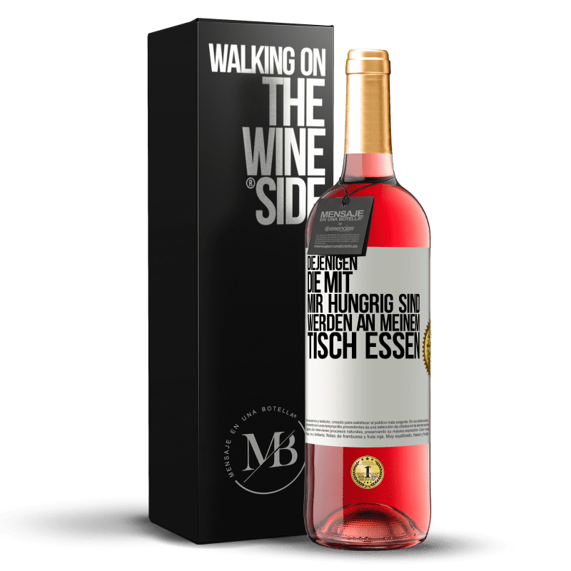 29,95 € Kostenloser Versand | Roséwein ROSÉ Ausgabe Diejenigen, die mit mir hungrig sind, werden an meinem Tisch essen Weißes Etikett. Anpassbares Etikett Junger Wein Ernte 2025 Tempranillo