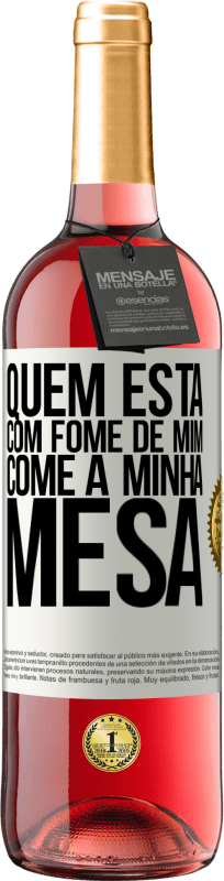 29,95 € Envio grátis | Vinho rosé Edição ROSÉ Quem está com fome de mim come à minha mesa Etiqueta Branca. Etiqueta personalizável Vinho jovem Colheita 2025 Tempranillo