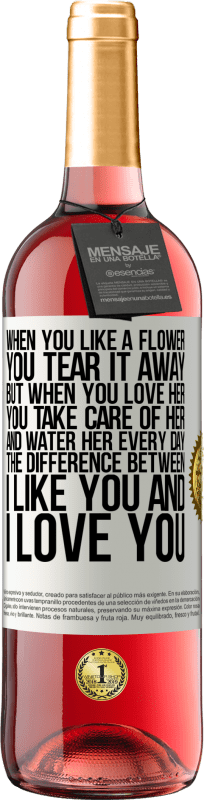 «あなたが花が好きなとき、あなたはそれを引き裂きます。しかし、あなたが彼女を愛するとき、あなたは彼女の世話をして、毎日彼女に水をやります。私はあなたが好きと私はあなたを愛しているの違い» ROSÉエディション