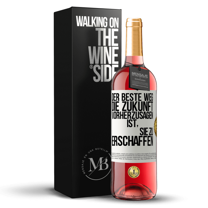 24,95 € Kostenloser Versand | Roséwein ROSÉ Ausgabe Der beste Weg, die Zukunft vorherzusagen, ist, sie zu erschaffen Weißes Etikett. Anpassbares Etikett Junger Wein Ernte 2021 Tempranillo