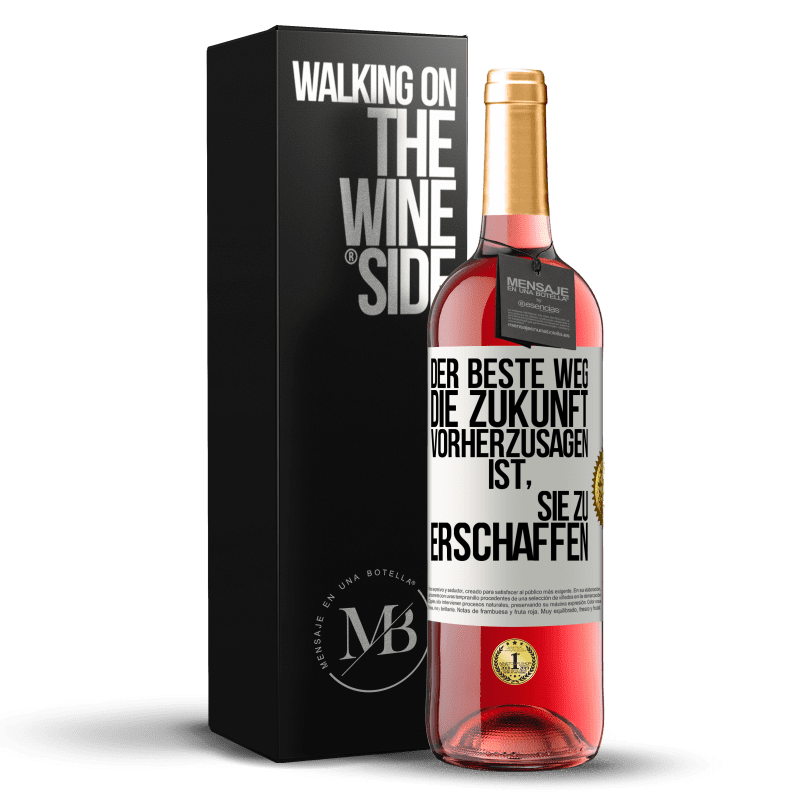 29,95 € Kostenloser Versand | Roséwein ROSÉ Ausgabe Der beste Weg, die Zukunft vorherzusagen, ist, sie zu erschaffen Weißes Etikett. Anpassbares Etikett Junger Wein Ernte 2024 Tempranillo