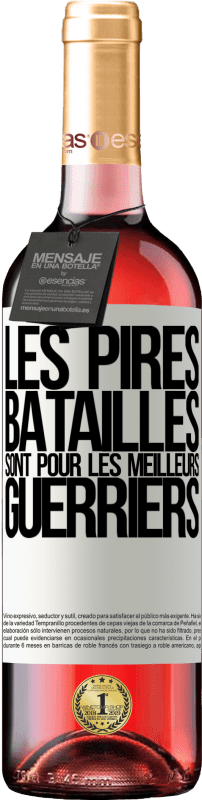 29,95 € | Vin rosé Édition ROSÉ Les pires batailles sont pour les meilleurs guerriers Étiquette Blanche. Étiquette personnalisable Vin jeune Récolte 2024 Tempranillo