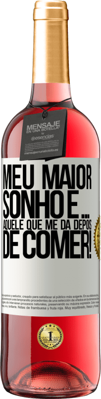 29,95 € | Vinho rosé Edição ROSÉ Meu maior sonho é ... aquele que me dá depois de comer! Etiqueta Branca. Etiqueta personalizável Vinho jovem Colheita 2024 Tempranillo