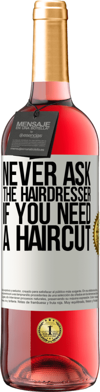 29,95 € 免费送货 | 桃红葡萄酒 ROSÉ版 永远不要问美发师是否需要理发 白标. 可自定义的标签 青年酒 收成 2025 Tempranillo