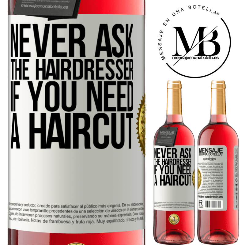 29,95 € Free Shipping | Rosé Wine ROSÉ Edition Never ask the hairdresser if you need a haircut White Label. Customizable label Young wine Harvest 2021 Tempranillo