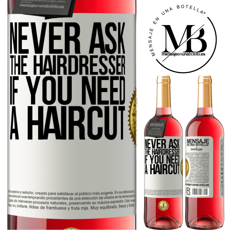 29,95 € Free Shipping | Rosé Wine ROSÉ Edition Never ask the hairdresser if you need a haircut White Label. Customizable label Young wine Harvest 2023 Tempranillo