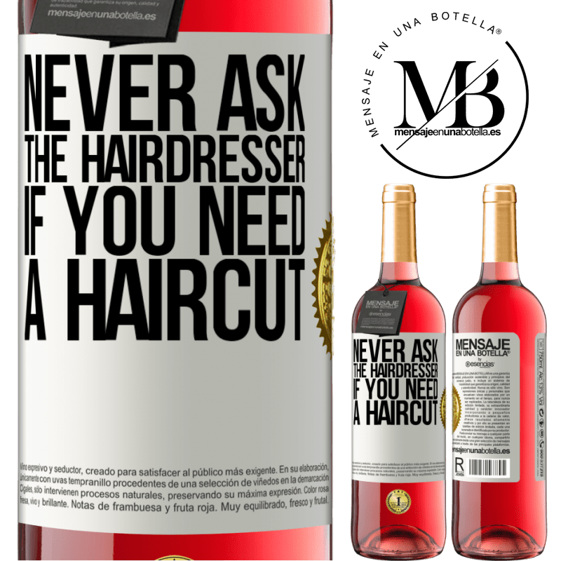 29,95 € Free Shipping | Rosé Wine ROSÉ Edition Never ask the hairdresser if you need a haircut White Label. Customizable label Young wine Harvest 2025 Tempranillo