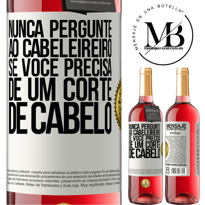 29,95 € Envio grátis | Vinho rosé Edição ROSÉ Nunca pergunte ao cabeleireiro se você precisa de um corte de cabelo Etiqueta Branca. Etiqueta personalizável Vinho jovem Colheita 2023 Tempranillo