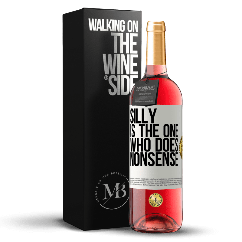 24,95 € Free Shipping | Rosé Wine ROSÉ Edition Silly is the one who does nonsense White Label. Customizable label Young wine Harvest 2021 Tempranillo