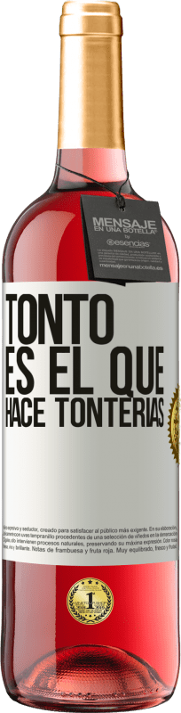 29,95 € | Vino Rosado Edición ROSÉ Tonto es el que hace tonterías Etiqueta Blanca. Etiqueta personalizable Vino joven Cosecha 2024 Tempranillo