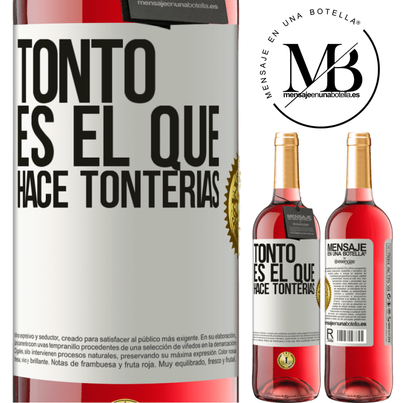 29,95 € Envío gratis | Vino Rosado Edición ROSÉ Tonto es el que hace tonterías Etiqueta Blanca. Etiqueta personalizable Vino joven Cosecha 2023 Tempranillo