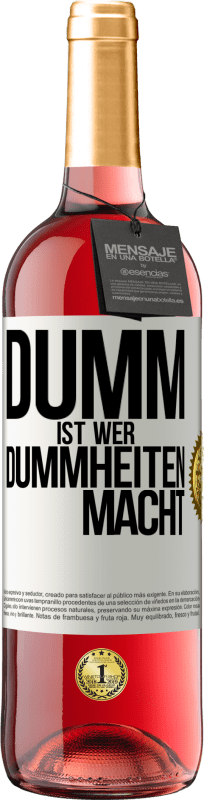 29,95 € | Roséwein ROSÉ Ausgabe Dumm ist, wer Dummheiten macht Weißes Etikett. Anpassbares Etikett Junger Wein Ernte 2023 Tempranillo