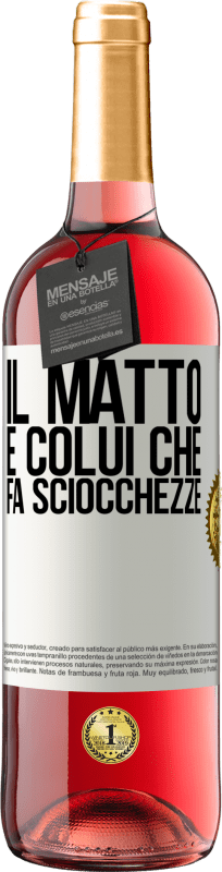 29,95 € Spedizione Gratuita | Vino rosato Edizione ROSÉ Il matto è colui che fa sciocchezze Etichetta Bianca. Etichetta personalizzabile Vino giovane Raccogliere 2025 Tempranillo