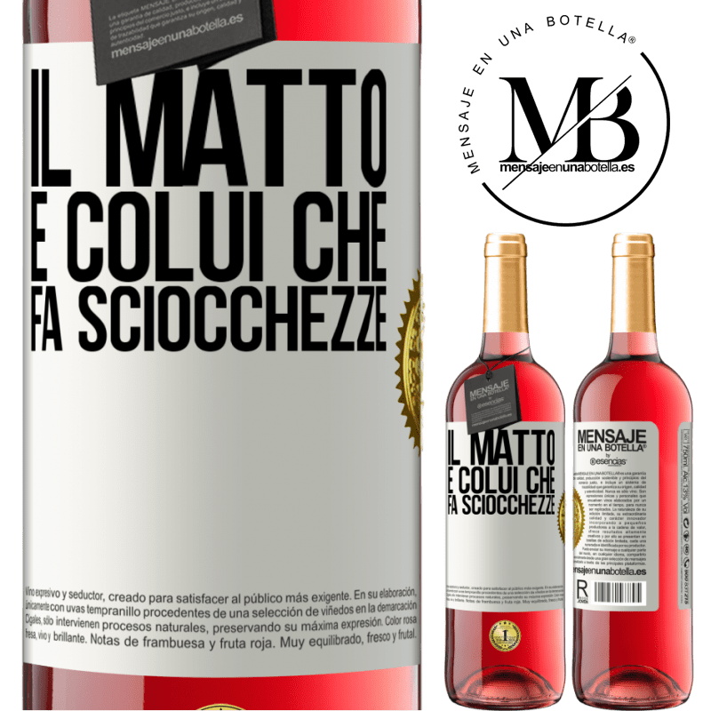 29,95 € Spedizione Gratuita | Vino rosato Edizione ROSÉ Il matto è colui che fa sciocchezze Etichetta Bianca. Etichetta personalizzabile Vino giovane Raccogliere 2023 Tempranillo