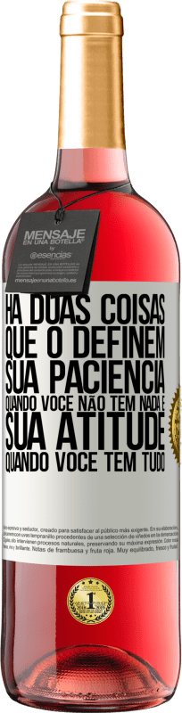 29,95 € Envio grátis | Vinho rosé Edição ROSÉ Há duas coisas que o definem. Sua paciência quando você não tem nada e sua atitude quando você tem tudo Etiqueta Branca. Etiqueta personalizável Vinho jovem Colheita 2025 Tempranillo