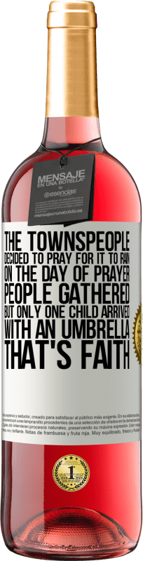 «市民决定为下雨祈祷。在祈祷的那天，人们聚集在一起，但是只有一个孩子带着雨伞到达。信念» ROSÉ版