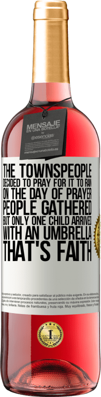 «The townspeople decided to pray for it to rain. On the day of prayer, people gathered, but only one child arrived with an» ROSÉ Edition