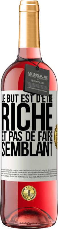 29,95 € | Vin rosé Édition ROSÉ Le but est d'être riche et pas de faire semblant Étiquette Blanche. Étiquette personnalisable Vin jeune Récolte 2025 Tempranillo