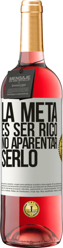 29,95 € Envío gratis | Vino Rosado Edición ROSÉ La meta es ser rico, no aparentar serlo Etiqueta Blanca. Etiqueta personalizable Vino joven Cosecha 2024 Tempranillo