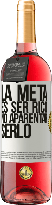 29,95 € | Vino Rosado Edición ROSÉ La meta es ser rico, no aparentar serlo Etiqueta Blanca. Etiqueta personalizable Vino joven Cosecha 2025 Tempranillo