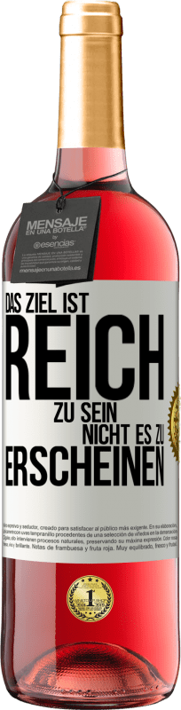 29,95 € | Roséwein ROSÉ Ausgabe Das Ziel ist, reich zu sein, nicht es zu erscheinen Weißes Etikett. Anpassbares Etikett Junger Wein Ernte 2025 Tempranillo