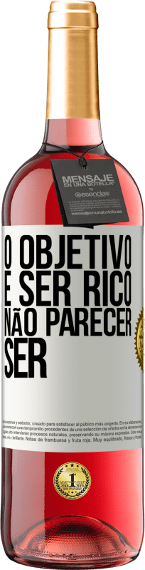 29,95 € | Vinho rosé Edição ROSÉ O objetivo é ser rico, não parecer ser Etiqueta Branca. Etiqueta personalizável Vinho jovem Colheita 2025 Tempranillo