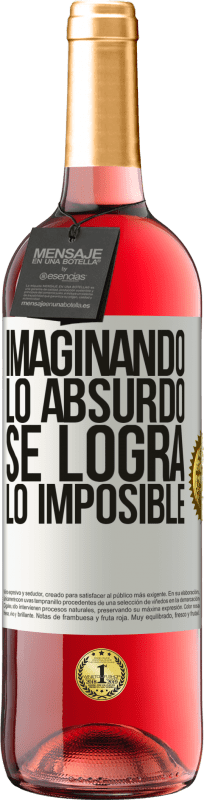 «Imaginando lo absurdo se logra lo imposible» Edición ROSÉ