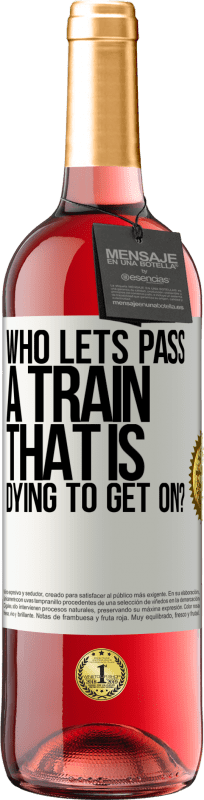 29,95 € Free Shipping | Rosé Wine ROSÉ Edition who lets pass a train that is dying to get on? White Label. Customizable label Young wine Harvest 2023 Tempranillo