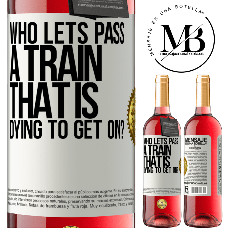 24,95 € Free Shipping | Rosé Wine ROSÉ Edition who lets pass a train that is dying to get on? White Label. Customizable label Young wine Harvest 2021 Tempranillo