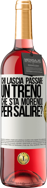 29,95 € Spedizione Gratuita | Vino rosato Edizione ROSÉ chi lascia passare un treno che sta morendo per salire? Etichetta Bianca. Etichetta personalizzabile Vino giovane Raccogliere 2025 Tempranillo