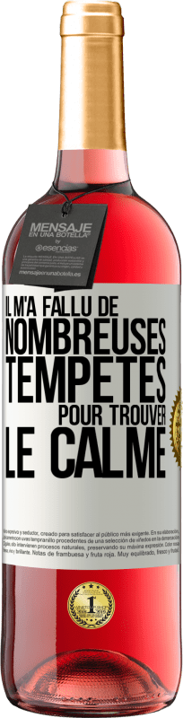 29,95 € | Vin rosé Édition ROSÉ Il m'a fallu de nombreuses tempêtes pour trouver le calme Étiquette Blanche. Étiquette personnalisable Vin jeune Récolte 2024 Tempranillo