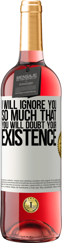 29,95 € | Rosé Wine ROSÉ Edition I will ignore you so much that you will doubt your existence White Label. Customizable label Young wine Harvest 2023 Tempranillo