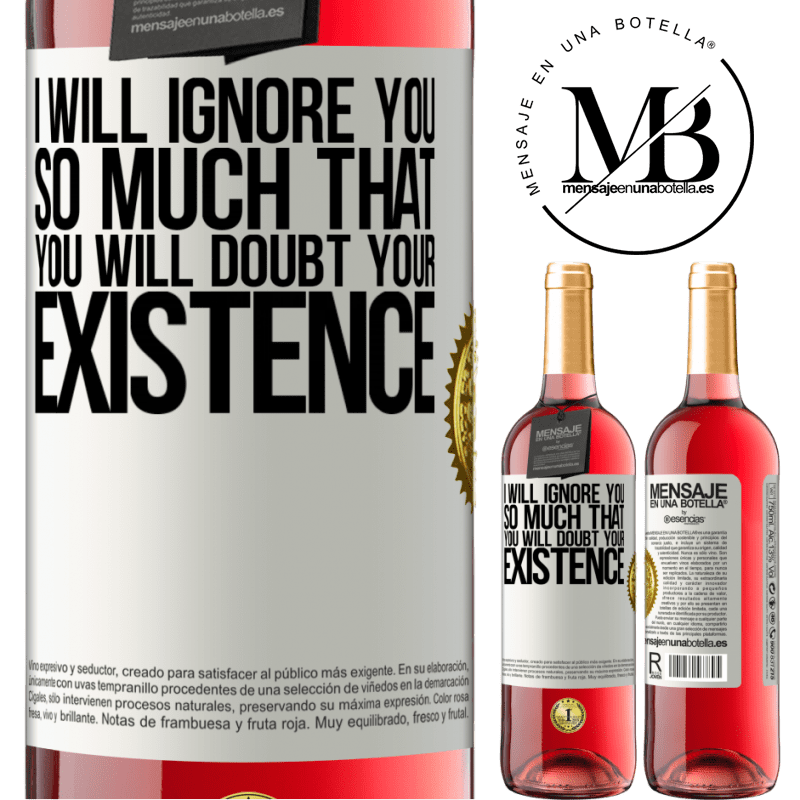 24,95 € Free Shipping | Rosé Wine ROSÉ Edition I will ignore you so much that you will doubt your existence White Label. Customizable label Young wine Harvest 2021 Tempranillo