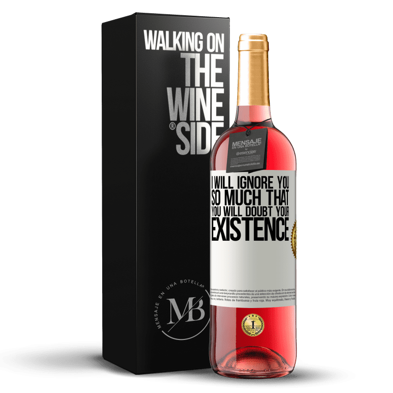 29,95 € Free Shipping | Rosé Wine ROSÉ Edition I will ignore you so much that you will doubt your existence White Label. Customizable label Young wine Harvest 2023 Tempranillo