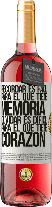 «Recordar es fácil para el que tiene memoria. Olvidar es difícil para el que tiene corazón» Edición ROSÉ