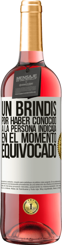 29,95 € Envío gratis | Vino Rosado Edición ROSÉ Un brindis por haber conocido a la persona indicada en el momento equivocado Etiqueta Blanca. Etiqueta personalizable Vino joven Cosecha 2025 Tempranillo