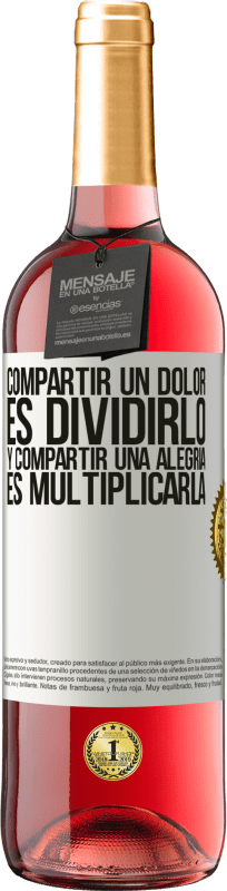 29,95 € | Vino Rosado Edición ROSÉ Compartir un dolor es dividirlo y compartir una alegría es multiplicarla Etiqueta Blanca. Etiqueta personalizable Vino joven Cosecha 2024 Tempranillo