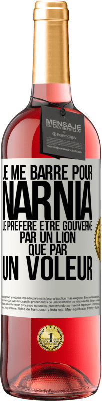 29,95 € Envoi gratuit | Vin rosé Édition ROSÉ Je me barre pour Narnia. Je préfère être gouverné par un lion que par un voleur Étiquette Blanche. Étiquette personnalisable Vin jeune Récolte 2025 Tempranillo