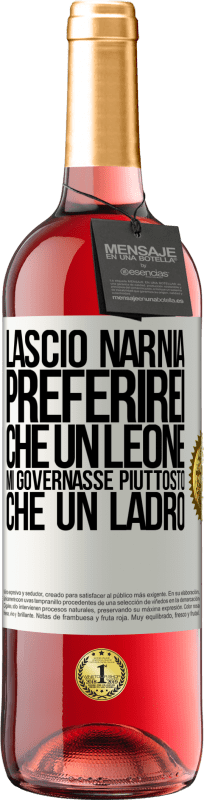 29,95 € | Vino rosato Edizione ROSÉ Lascio Narnia. Preferirei che un leone mi governasse piuttosto che un ladro Etichetta Bianca. Etichetta personalizzabile Vino giovane Raccogliere 2024 Tempranillo